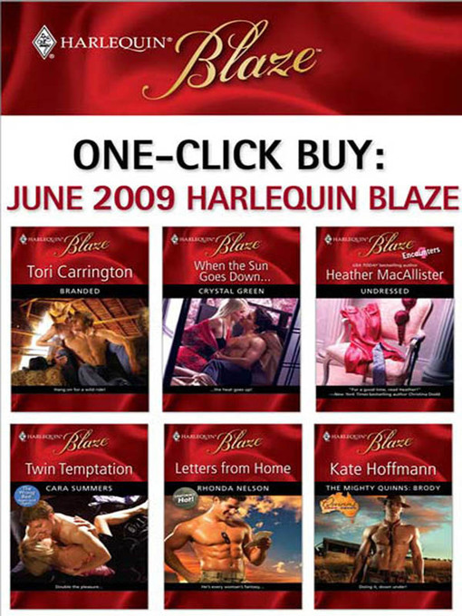 Title details for June 2009 Harlequin Blaze: Branded\When the Sun Goes Down...\Undressed\Twin Temptation\Letters from Home\The Mighty Quinns: Brody by Tori Carrington - Available